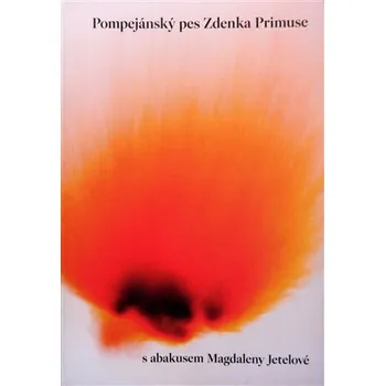 Pompejánský pes Zdenka Primuse s abakusem Magdaleny Jetelové