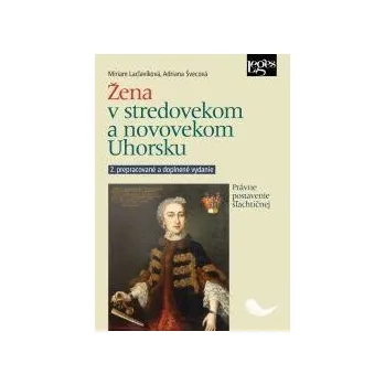 Žena v stredovekom a novovekom Uhorsku - Právne postavenie šľachtičnej