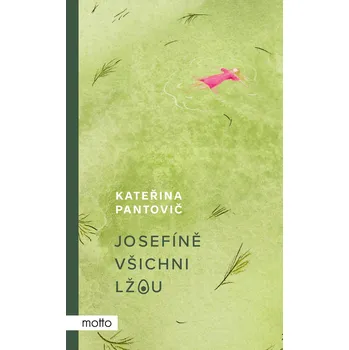 Josefíně všichni lžou