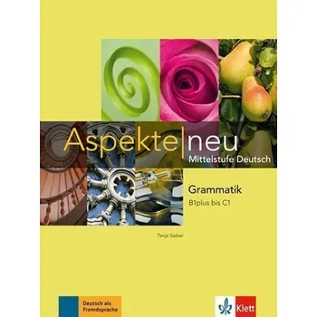 Německý jazyk Aspekte neu B1+ - C1 – Grammatik