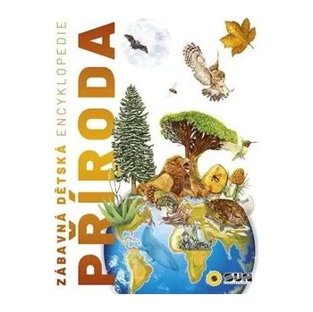 Encyklopedie Zábavná dětská encyklopedie Příroda