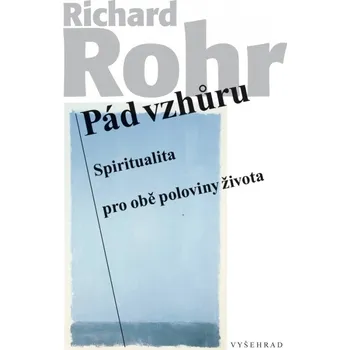 Pád vzhůru - Spiritualita pro obě poloviny života