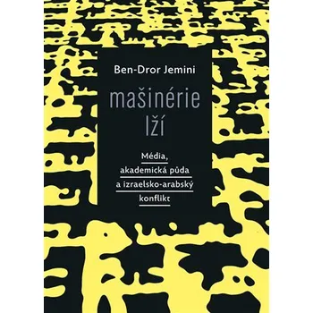 Mašinérie lží - Média, akademická půda a izraelsko-arabský konflikt