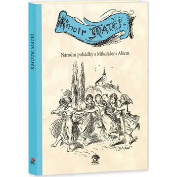 Pohádka Kmotr Matěj - Národní pohádky s Mikolášem Alšem