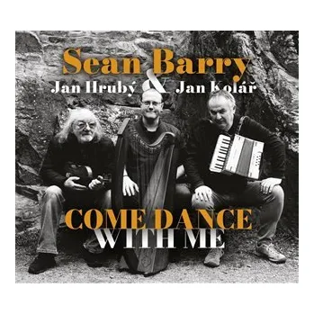Hudba CD Sean Barry, Jan Hrubý, Jan Kolář - Come Dance With Me