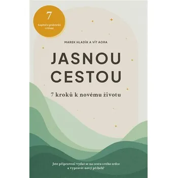 Jasnou cestou - 7 kroků k novému životu