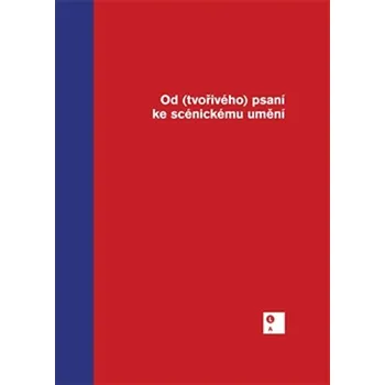 Od (tvořivého) psaní ke scénickému umění