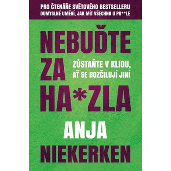 Nebuďte za ha*zla - Zůstaňte v klidu, ať se rozčilují jiní