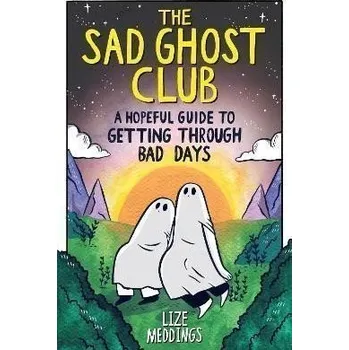 Beletrie pro dospělé The Sad Ghost Club: A Hopeful Guide to Getting Through Bad Days