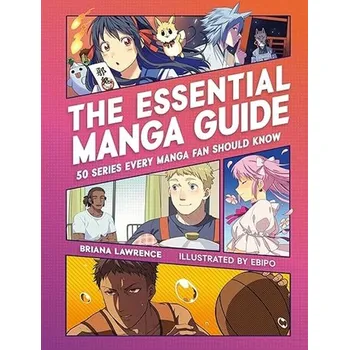 Beletrie pro dospělé The Essential Manga Guide: 50 Series Every Manga Fan Should Know