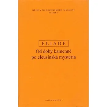 Dějiny náboženského myšlení I. - Od doby kamenné po eleusinská mystéria