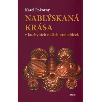 Nablýskaná krása v kuchyních našich prababiček