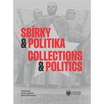 Umění Sbírky a politika / Collections and Politics