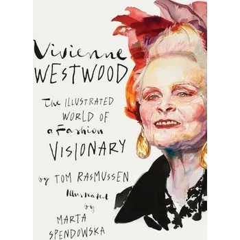 Umění Vivienne Westwood: Illustrated World of a Fashion Visionary
