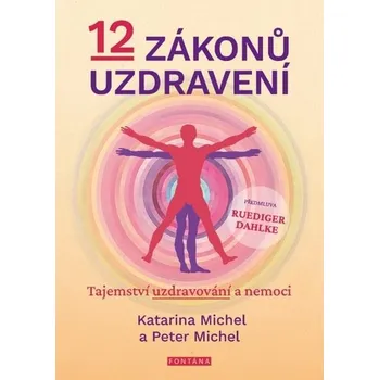 12 zákonů uzdravení - Tajemství uzdravování a nemoci