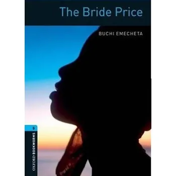 Anglický jazyk Oxford Bookworms Library 5 The Bride Price (New Edition)
