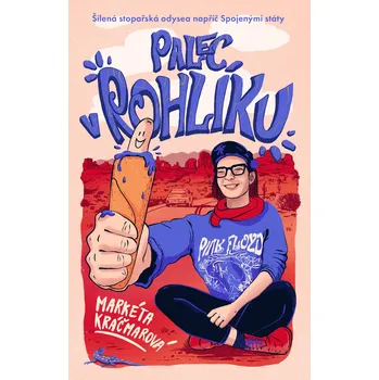 Beletrie pro dospělé Palec v rohlíku: Šílená stopařská odysea napříč Spojenými státy