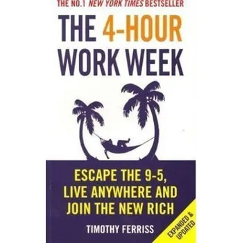 4-Hour Work Week : Escape The 9-5 Live Anywhere And Join The New Rich