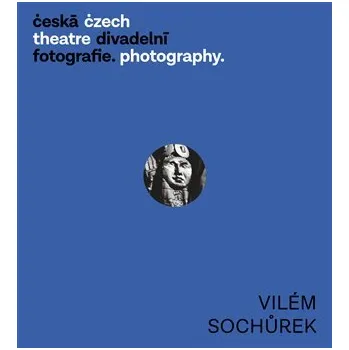 Česká divadelní fotografie - Vilém Sochůrek