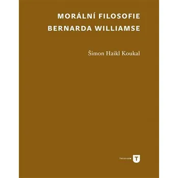 Morální filosofie Bernarda Williamse