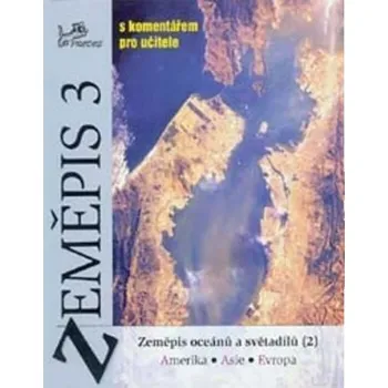 Zeměpis 3 - s komentářem pro učitele - Zeměpis oceánů a světadílů (2)