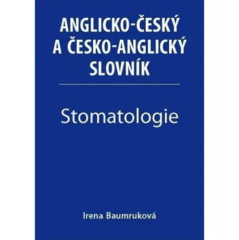 Slovník Stomatologie - Anglicko-český a česko-anglický slovník