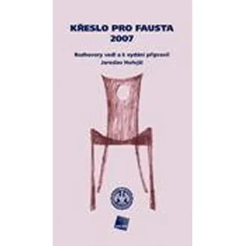 Beletrie pro dospělé Křeslo pro Fausta 2007: Rozhovory vedl a k vydání připravil Jaroslav Hořejší