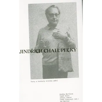 Umění Jindřich Chalupecký. Texty a kontexty kritika umění