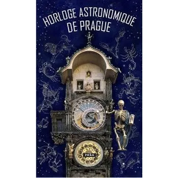 Populárně naučná literatura pro dospělé Pražský orloj / Horloge astronomique de Prague