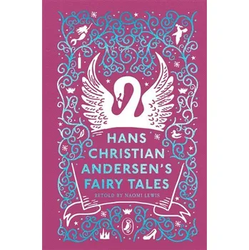 Pohádka Hans Christian Andersen's Fairy Tales: Retold by Naomi Lewis