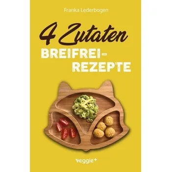 4-Zutaten-Breifrei-Rezepte - Lederbogen, Franka [DE] (2025, Brožovaná, veggie + GmbH)