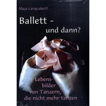 Literární biografie Ballett - und dann? - Langsdorff, Maja