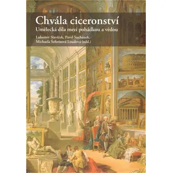 Chvála ciceronství - Umělecká díla mezi pohádkou a vědou