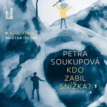 Kdo zabil Snížka? (Audiokniha) - Petra Soukupová (čte Martha Issová) CDmp3