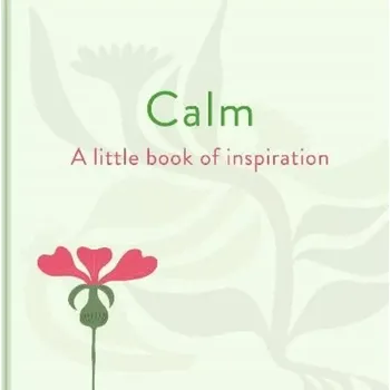 Calm: A Little Book of Inspiration (Felicity Forster, 2025)