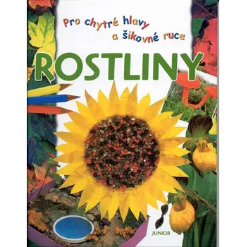 Rostliny - Pro chytré hlavy a šikovné ruce