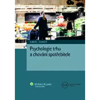 Psychologie trhu a chování spotřebitele (Karel Chadt, 2023)