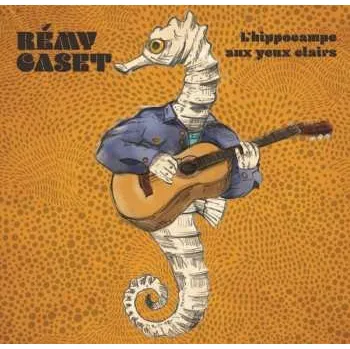 Zahraniční hudba CD Rémy Caset: L'Hippocampe Aux Yeux Clairs 2020
