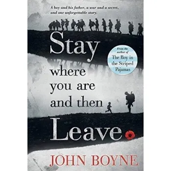 Umění STAY WHERE YOU ARE & THEN LEAVE - John Boyne