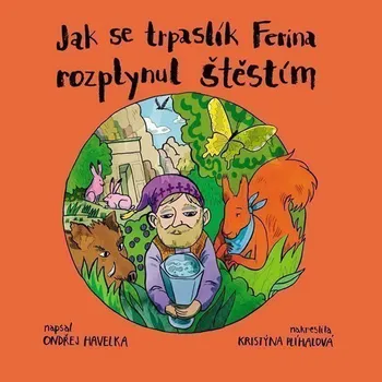 Pohádka Jak se trpaslík Ferina rozplynul štěstím