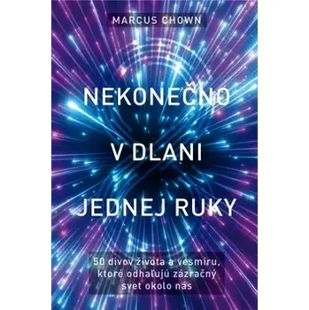 Nekonečno v dlani jednej ruky (Marcus Chown, 2019)