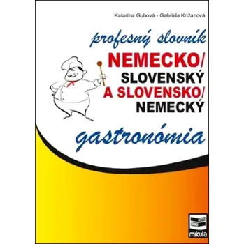 Český jazyk Nemecko-slovenský a slovensko-nemecký profesný slovník (Katarína Gubová, 2011)