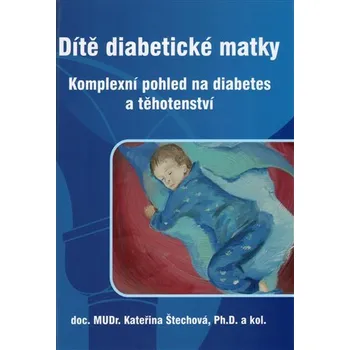 Dítě diabetické matky - Komplexní pohled na diabetes a těhotenství