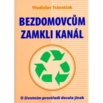 Bezdomovcům zamkli kanál (Vladislav Trávniček, 2006)