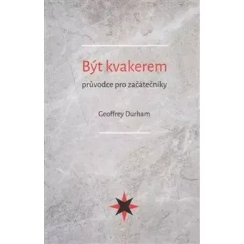 Být kvakerem (Geoffrey Durham, 2019)