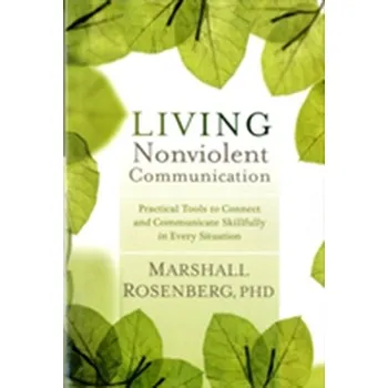 Living Nonviolent Communication - Marshall B. Rosenberg