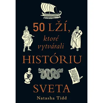 Kniha 50 lží, ktoré vytvárali históriu sveta