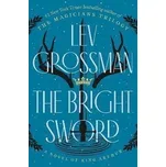 The Bright Sword: A Novel of King Arthur