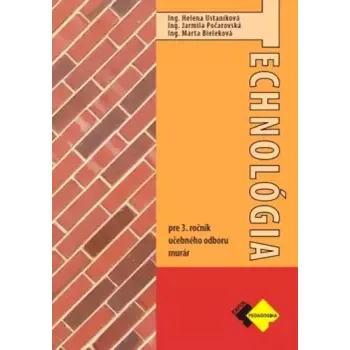 Encyklopedie Technológia pre 3. ročník učebného odboru murár (Helena Ustaníková, 2022)