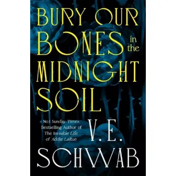 Bury Our Bones in the Midnight Soil (Victoria Schwab, 2025)